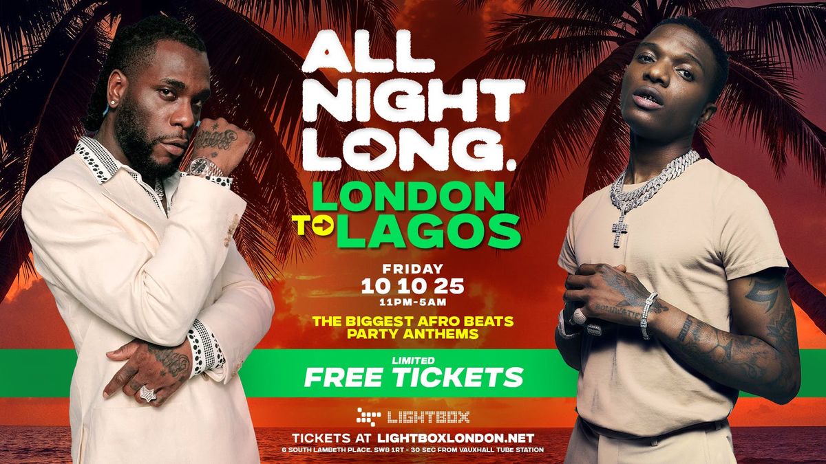 FREE TICKETS - All Night Long- London To Lagos -Special