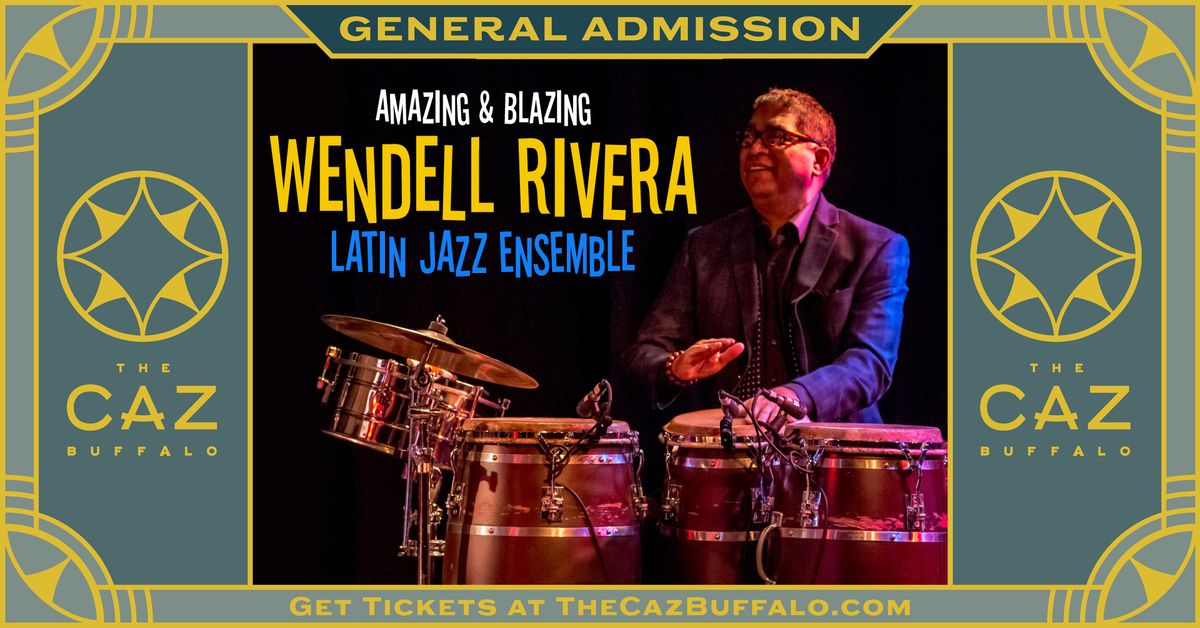 Amazing & Blazing Wendell Rivera Latin Jazz Ensemble at The Caz