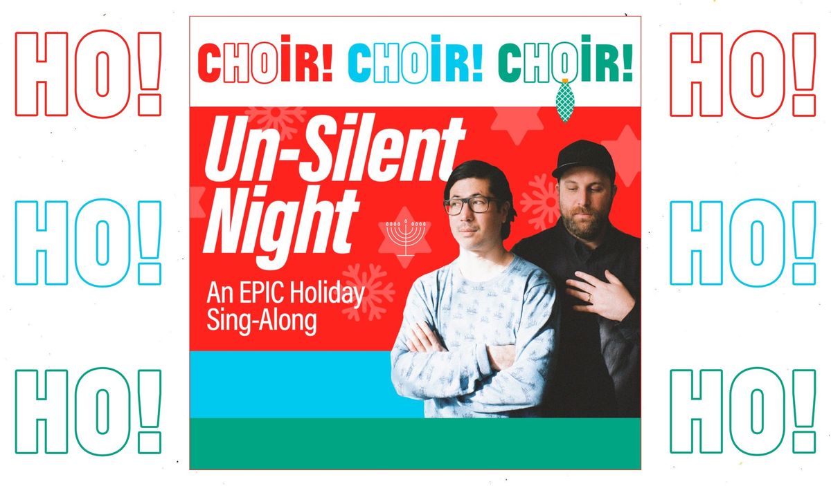 Choir! Choir! Choir! Un-Silent Night: An Epic Holiday Sing-Along