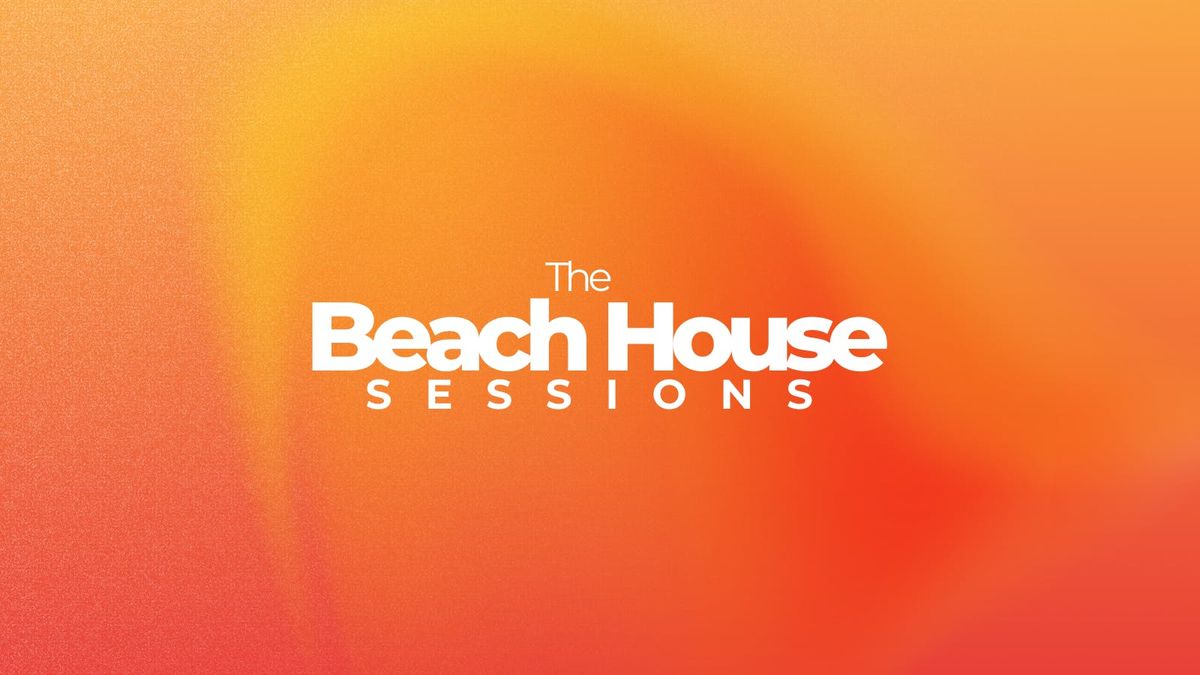 The Beach House Sessions