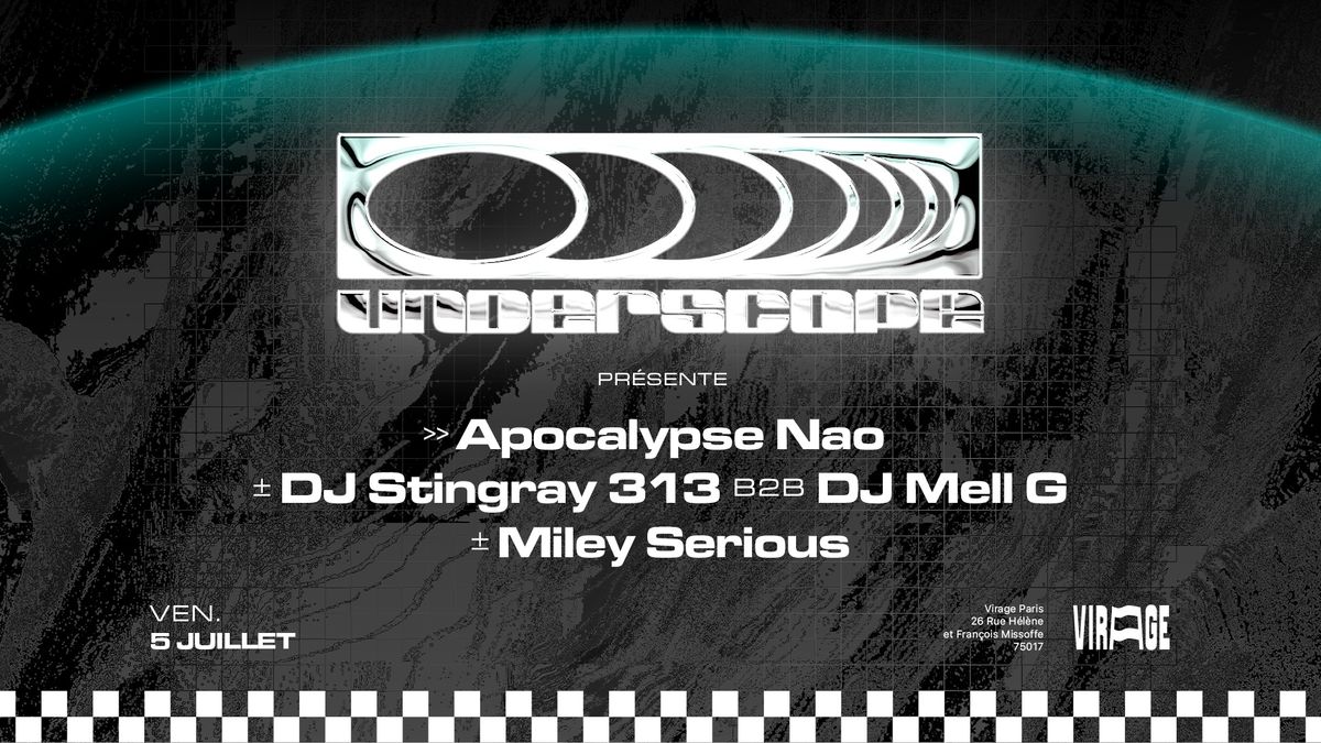 UNDERSCOPE : DJ STINGRAY 313 B2B DJ MELL G, MILEY SERIOUS & APOCALYPSE NAO 