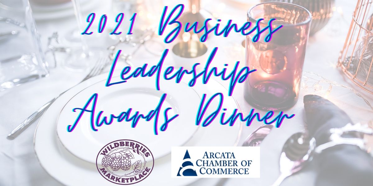 Arcata Chamber Business Leadership Awards Dinner By Wildberries Wildberries Marketplace Arcata 4 March 2021