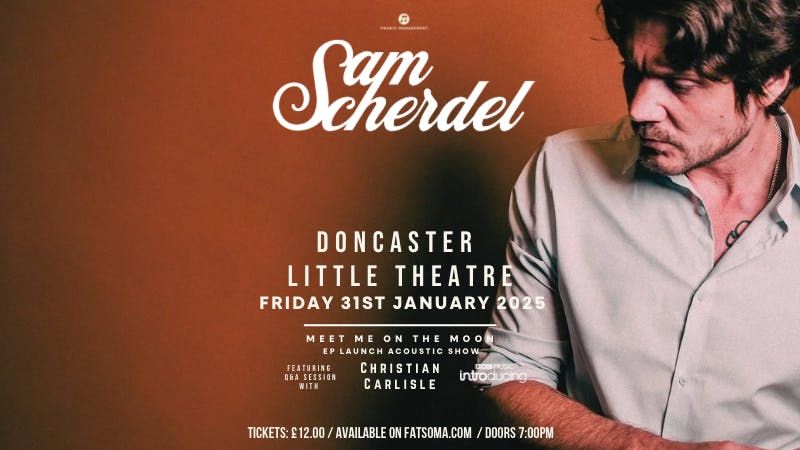 Sam Scherdel \u2013 Meet Me On The Moon EP Launch\/Intimate Stripped Back Performance and Q&amp;A with Christian Carlisle