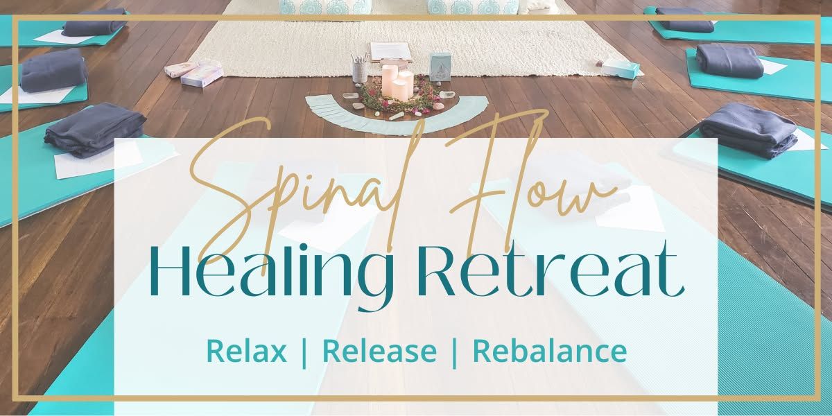 Spinal Flow Healing Retreat: A Day of Renewal and Reconnection 8th Feb 2025