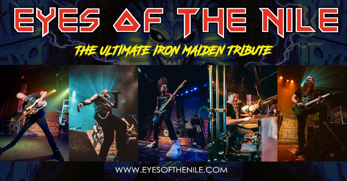 Eyes of the Nile - The Ultimate Iron Maiden Tribute w\/ Last Pharaoh