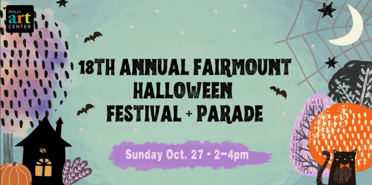 18th Annual Fairmount Halloween Festival + Parade at Philly Art Center!