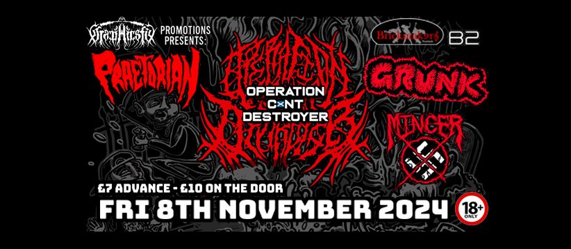 OPERATION C*NT DESTROYER - PRAETORIAN - GRUNK - MINCER (Friday 8th november Brickmakers B2))