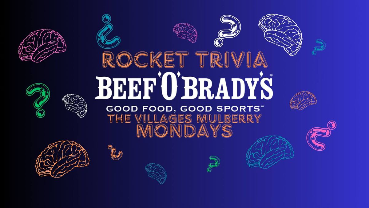 Rocket Trivia at Beef 'O' Brady's Mulberry- The Villages. 