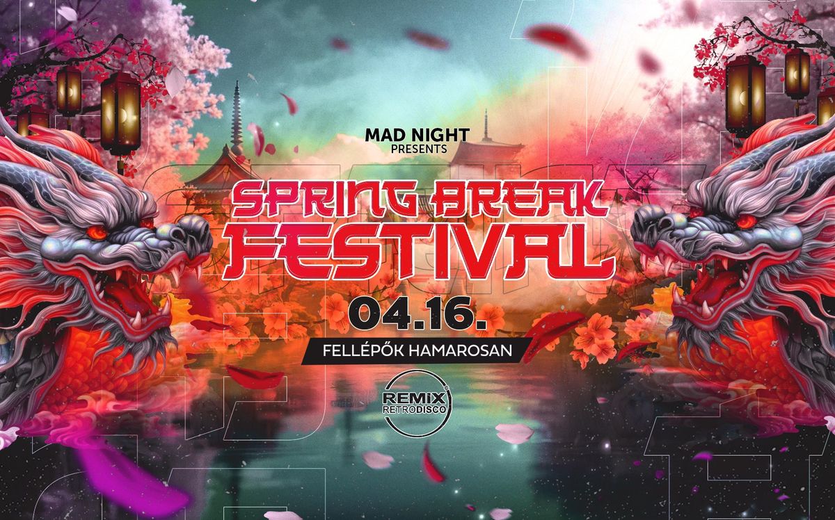 \ud83d\udc09SPRING BREAK FESTIVAL\ud83d\udc09 @REMIX \/\/16+\/\/ MADNIGHT PRESENTS