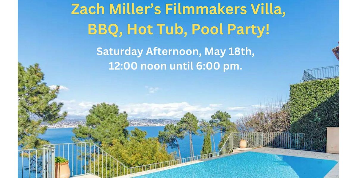 Zach Miller\u2019s Filmmakers Villa, BBQ, Hot Tub and Pool Party