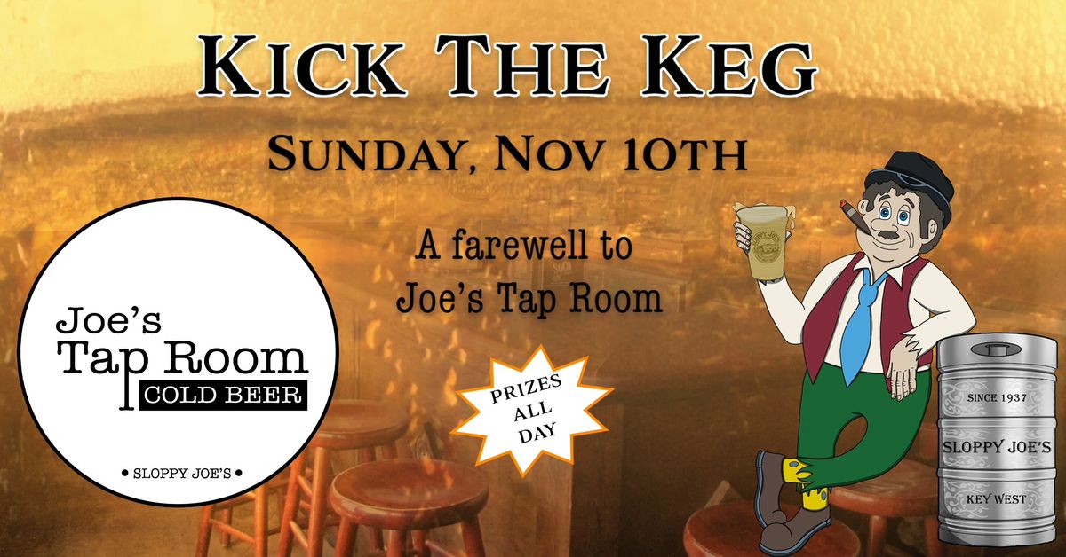 Kick The Keg-Joe's Tap Room Farewell Celebration