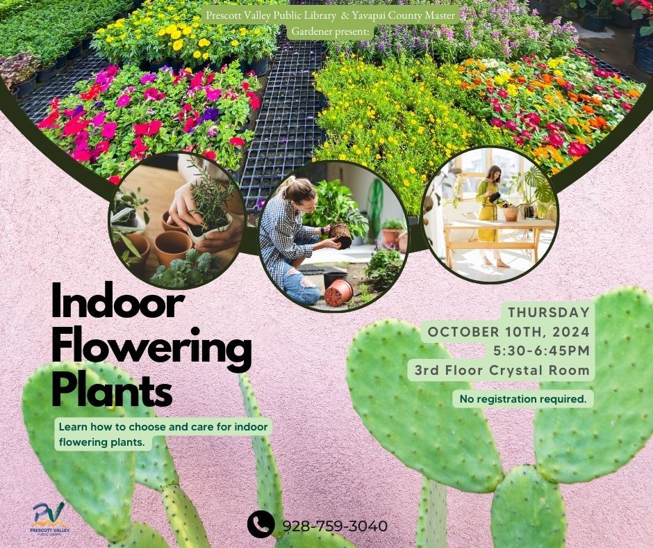 Prescott Valley Public Library & Yavapai County Master Gardeners present: Indoor Flowering Plants