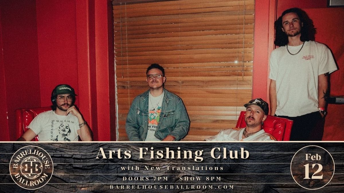 Arts Fishing Club at The Barrelhouse Ballroom