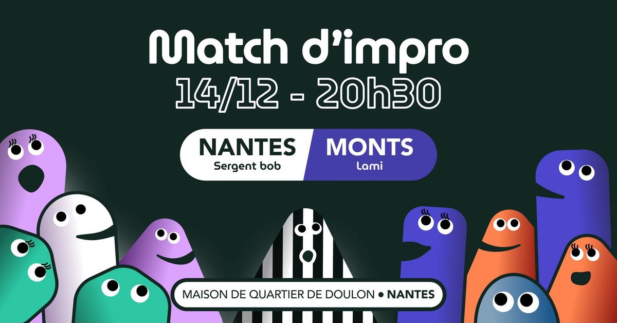 Match d'Impro - Nantes (Sergent Bob) vs Monts (Lami)