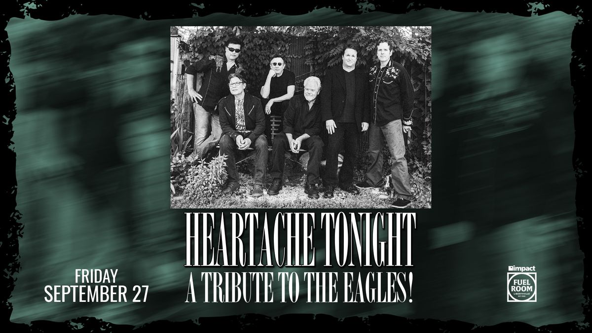 Heartache Tonight - A Tribute to The Eagles at Impact Fuel Room