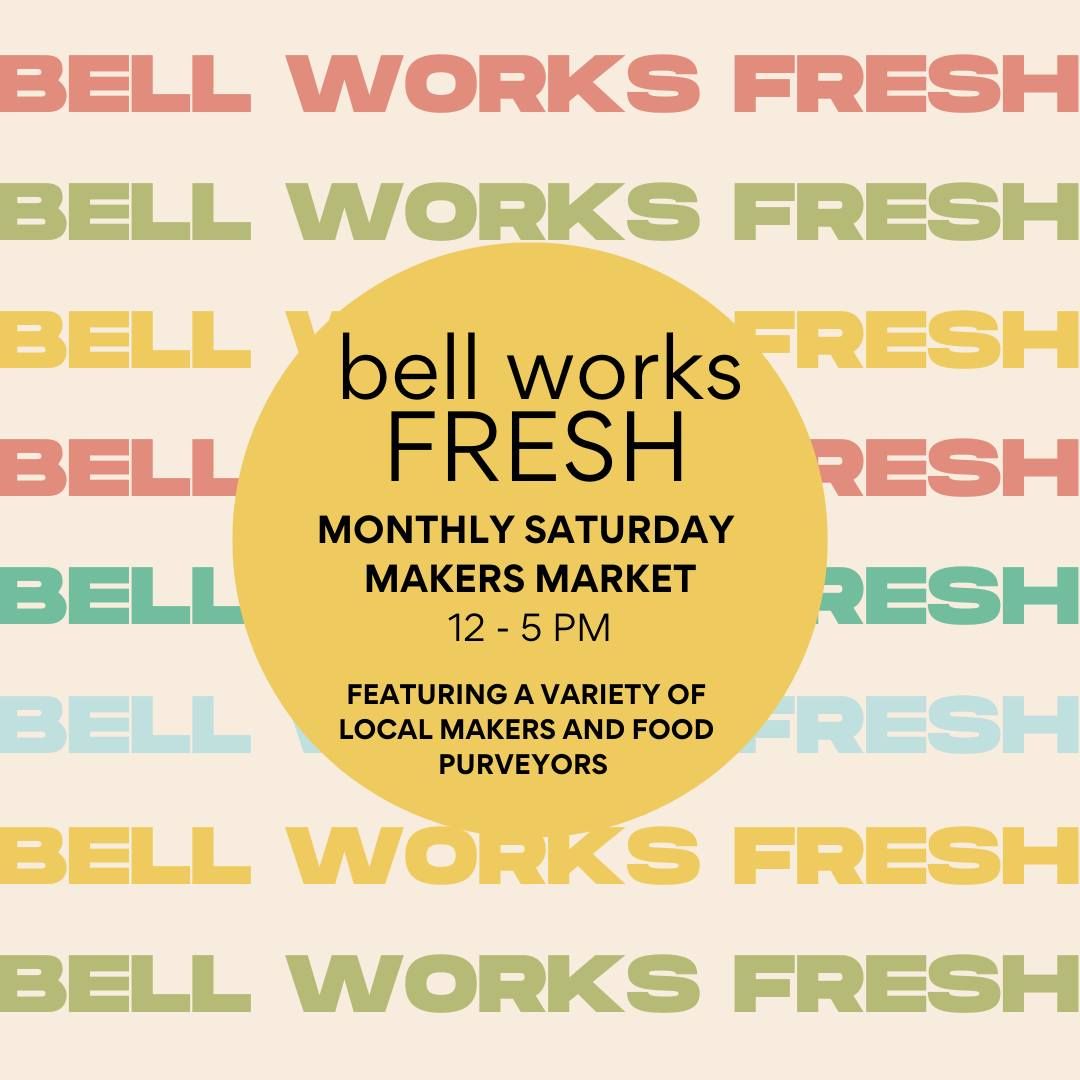 2024 Bell Works Fresh Saturday Makers Market