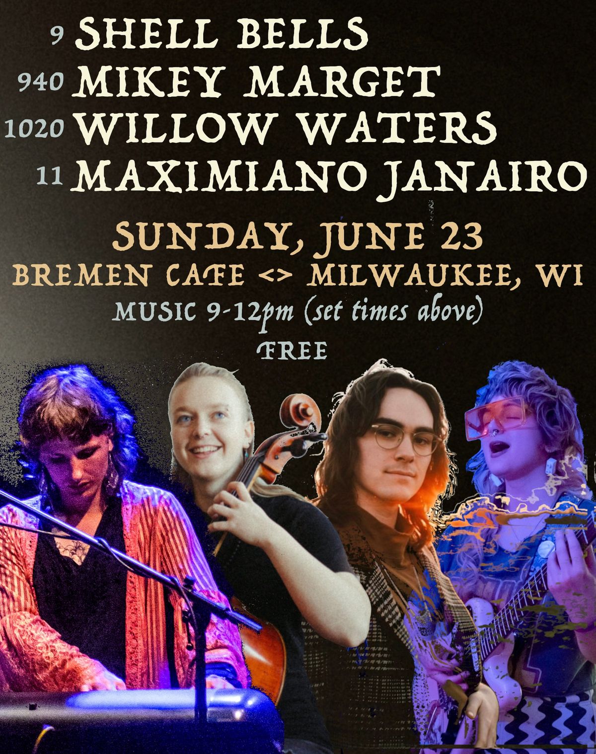 WILLOW WATERS (mpls) \/\/ MIKEY MARGET (mpls) \/\/ SHELL BELLS (mke) \/\/ MAXIMIANO JANAIRO (mke)