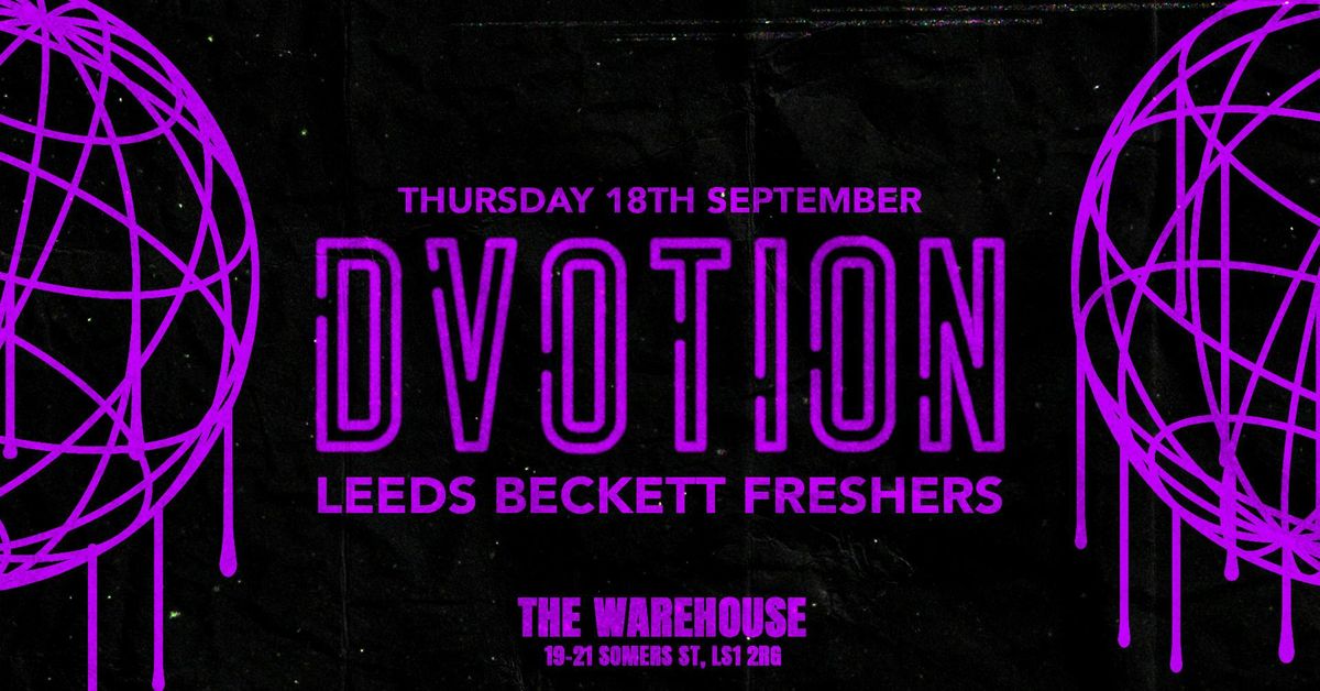 \ud83d\udfea  DVOTION \/\/ FRESHERS THURSDAY SPECIAL AT THE WAREHOUSE \/\/ LEEDS BECKETT FRESHERS \ud83d\udfea YOUR HOME OF MUSIC! 