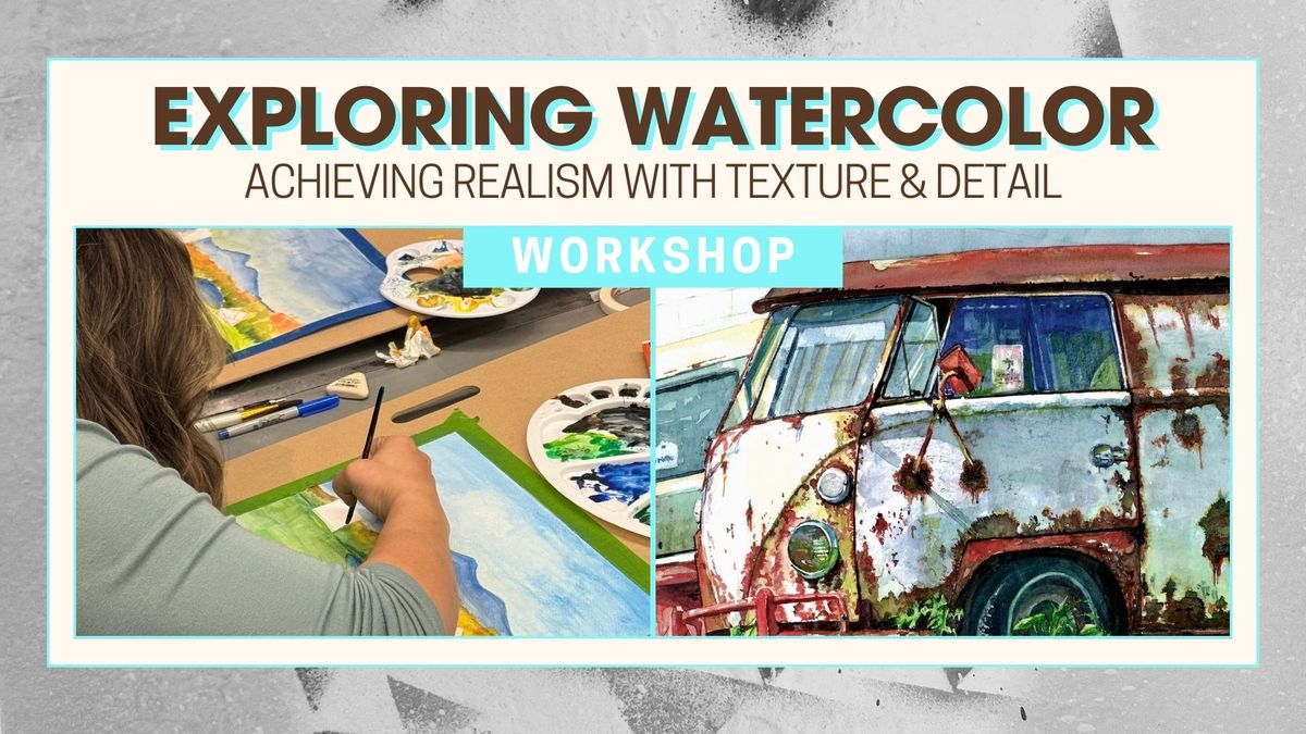 Exploring Watercolor: Achieving Realism with Texture & Detail