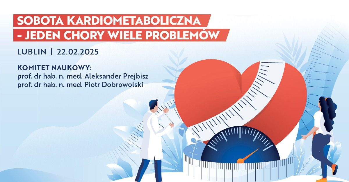 LUBLIN | Sobota Kardiometaboliczna \u2013 Jeden Chory, Wiele Problem\u00f3w 