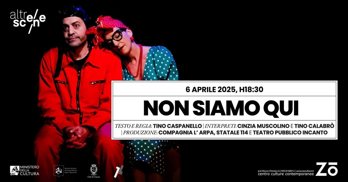 Non Siamo Qui - Compagnia L\u2019Arpa, Statale 114, Teatro Pubblico Incanto | AltreScene