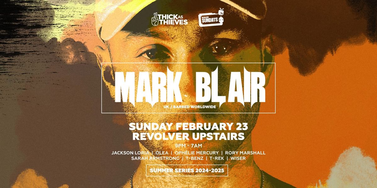 MARK BLAIR (UK) \u2014 Revolver Sundays | Pres. by Thick as Thieves