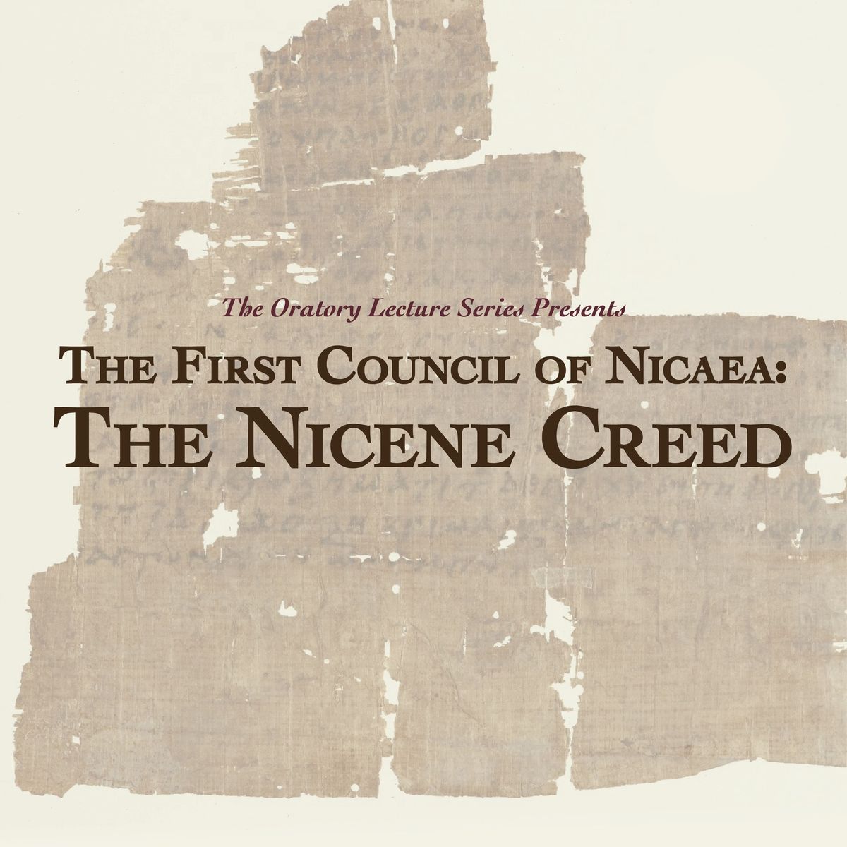 Oratory Lecture Series: The First Council of Nicaea - The Nicene Creed