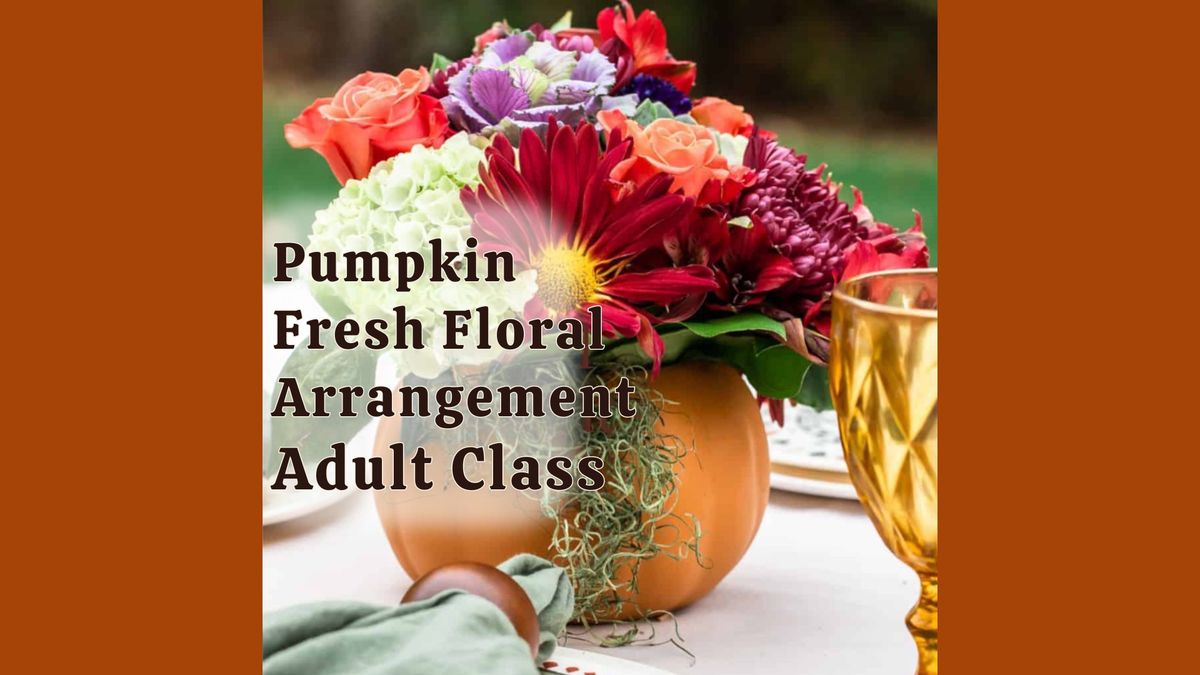 Pumpkin Fresh Floral Arrangement Workshop