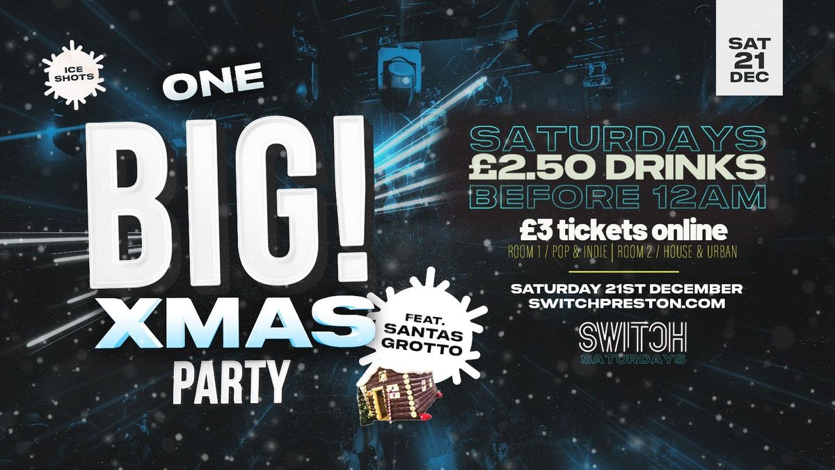 one BIG XMAS party! | feat. Santa's Grotto |  \u00a32.50 Drinks B4 MIDNIGHT