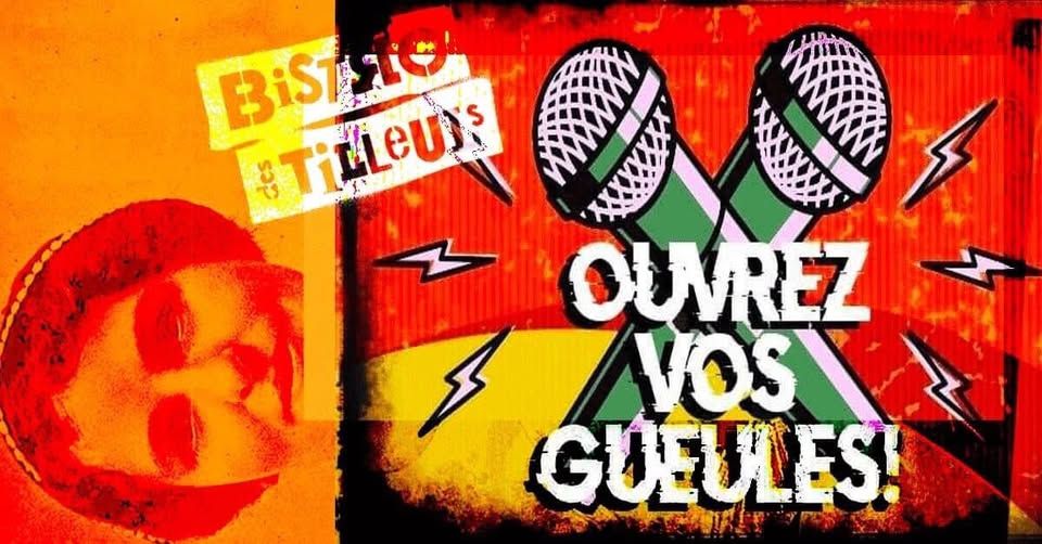 \u00ab Ouvrez Vos Gueules!" L\u2019open Mic du Bistro des Tilleuls #33!!!