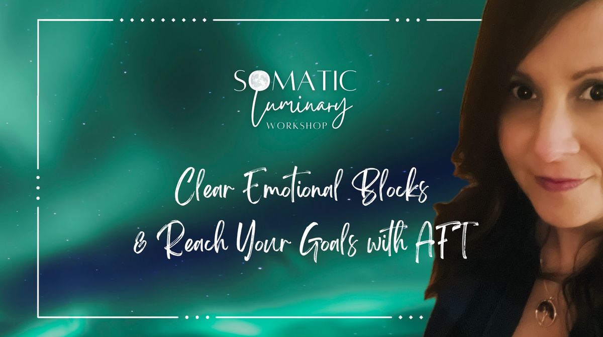 Clear Emotional Blocks + Reach Your Goals with AFT