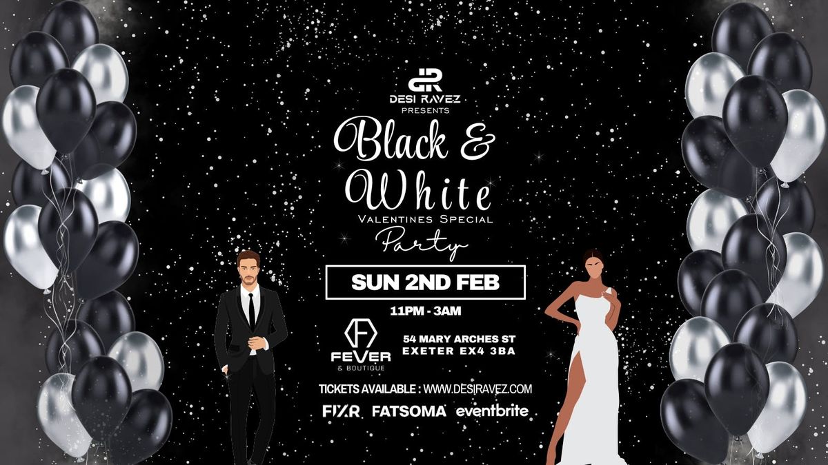 Black &amp; White Party (Valentines Special) - Sunday 2nd February @Fever Boutique Exeter