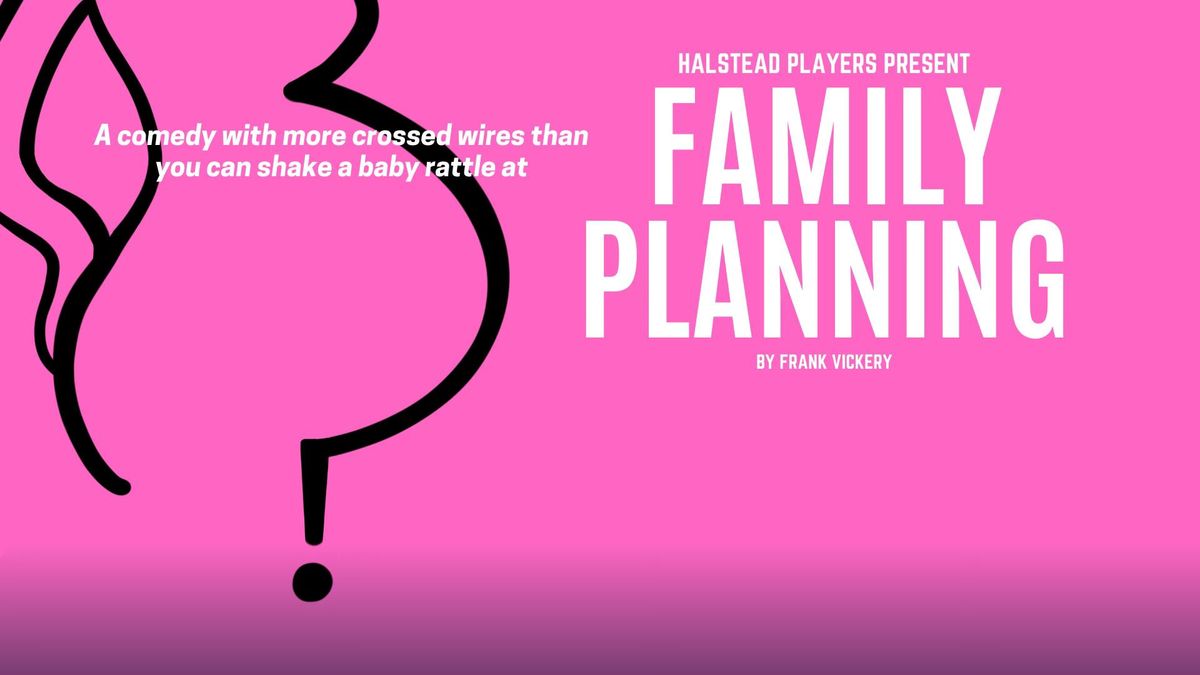 Halstead Players present - Family Planning