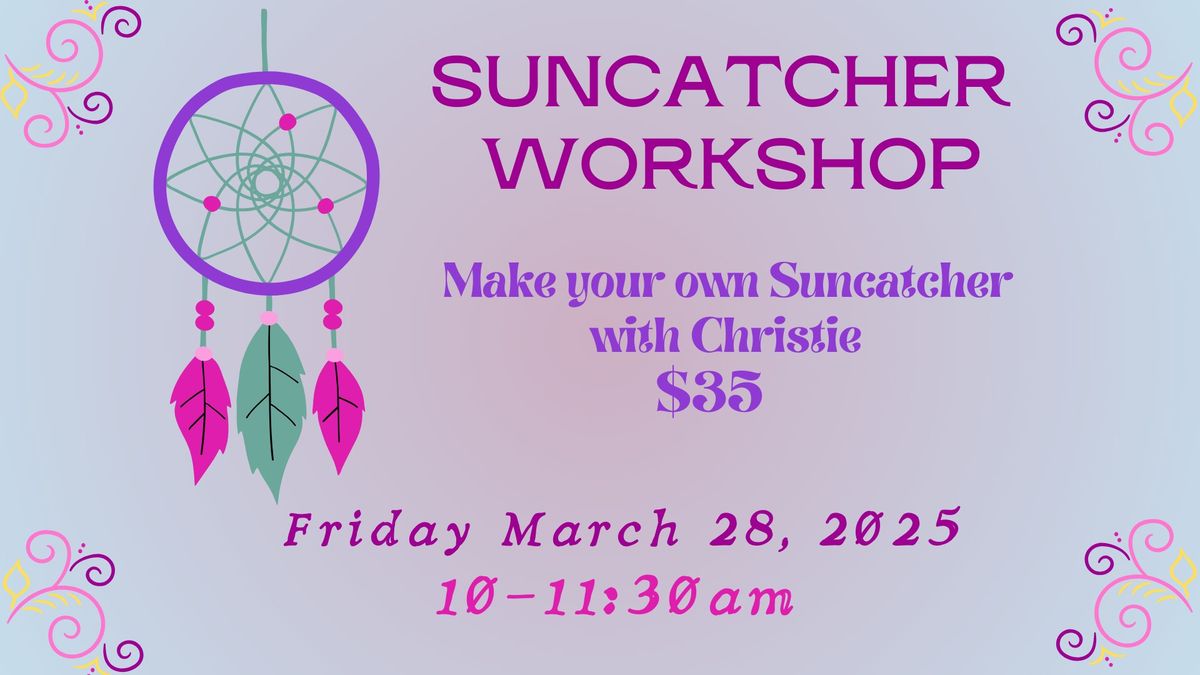 Suncatcher Workshop with Christie! DIY your own sun catcher