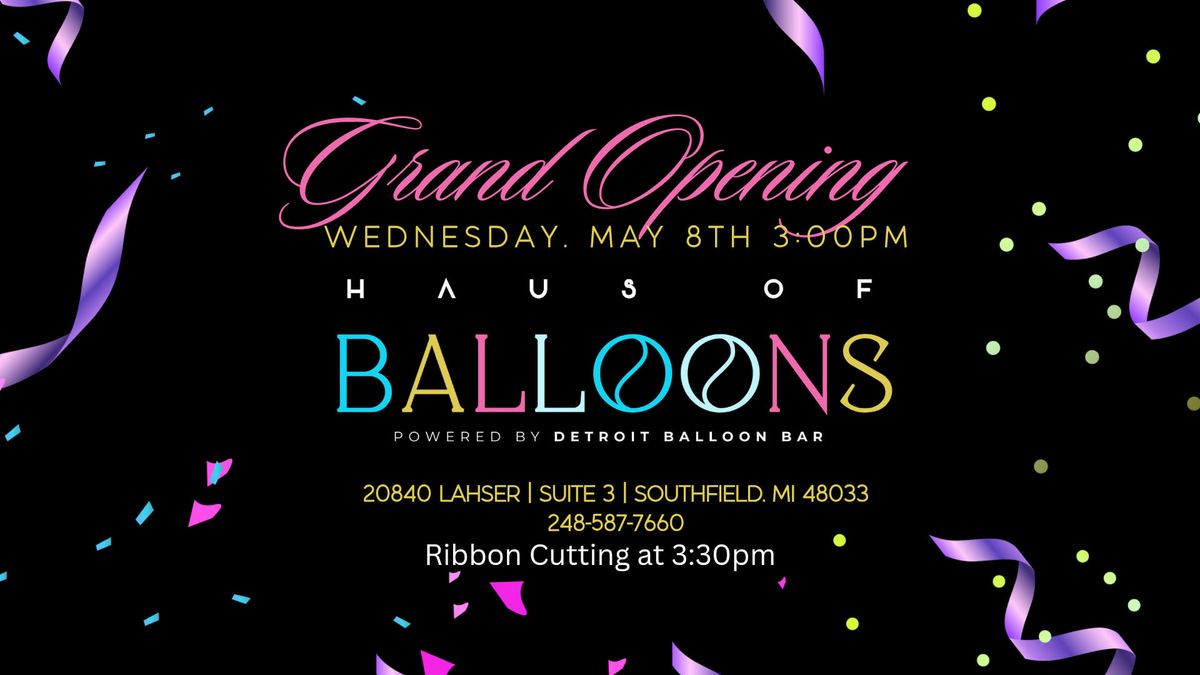 Haus of Balloons Grand Opening 
