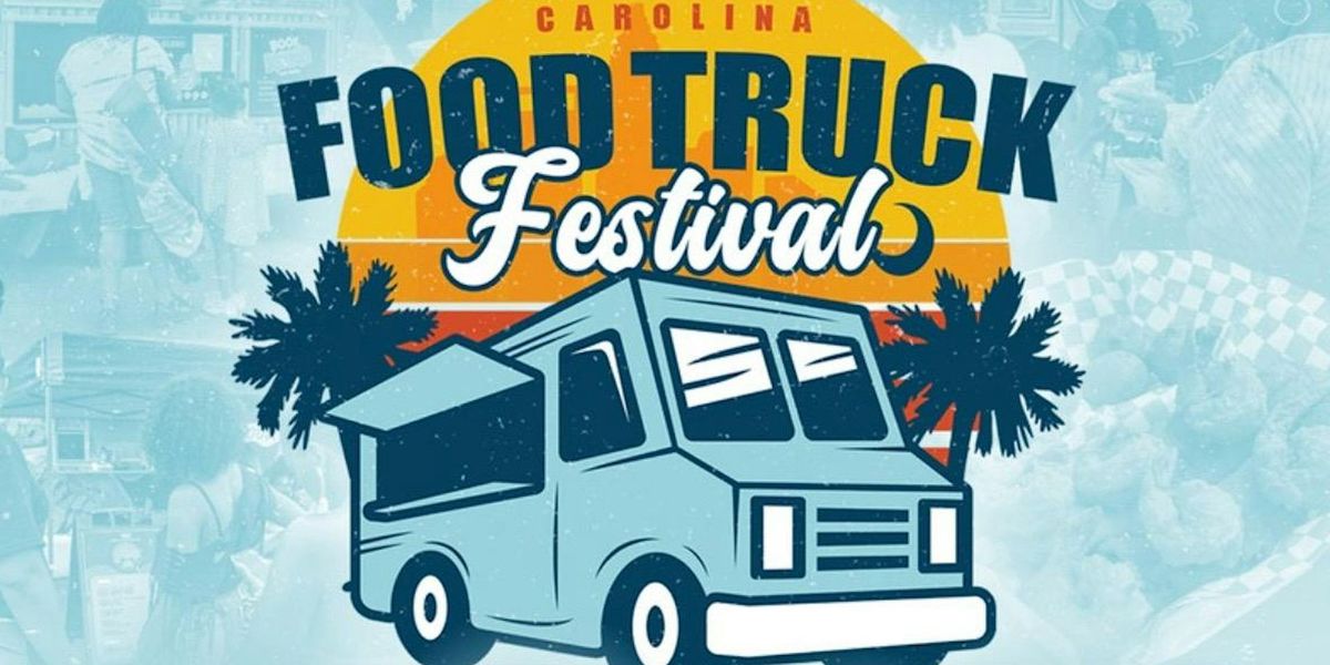 CAROLINA  FOOD TRUCK  FESTIVAL !