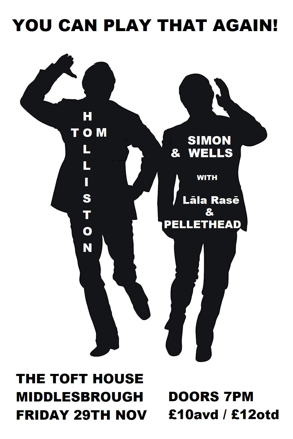 Tom Holliston & Simon Wells (Support from L\u0101la Ras\u0113 & Pellethead)