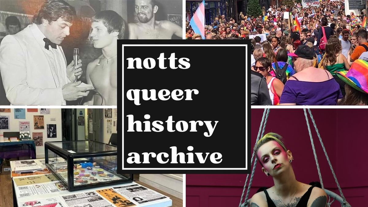 The Notts Queer History Archive: radical queer pasts, radical queer futures