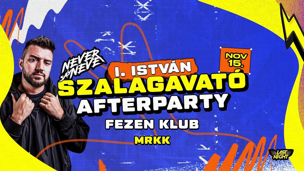 #I.ISTV\u00c1N Szalagavat\u00f3 Afterparty \u2022 11.15. \u2022 FEZEN KLUB