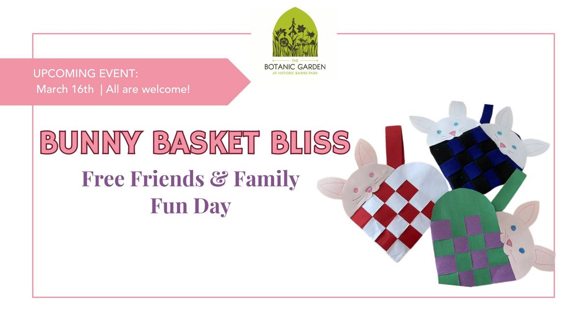 Bunny Basket Bliss - Free Friends & Family Fun Day