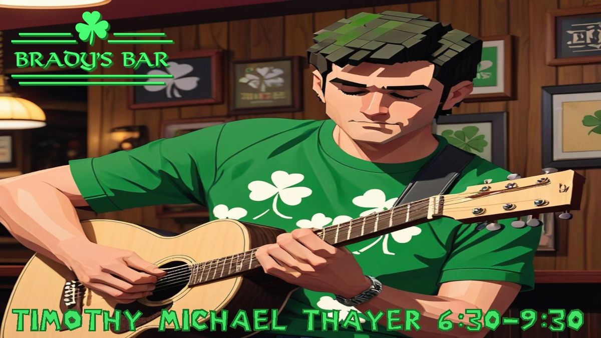 Timothy Michael Thayer LIVE @ Brady's