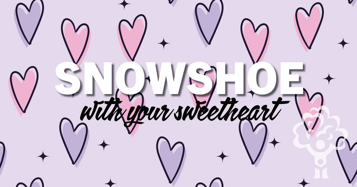 Snowshoe With Your Sweetheart