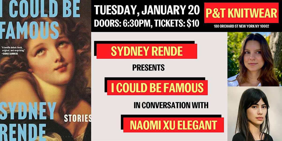 Sydney Rende presents I Could Be Famous, with Naomi Xu Elegant