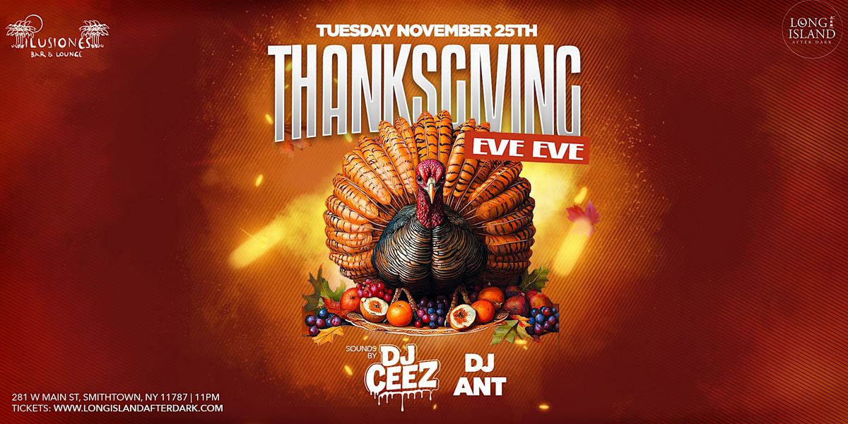THANKSGIVING EVE EVE @ ILUSIONES SMITHTOWN!