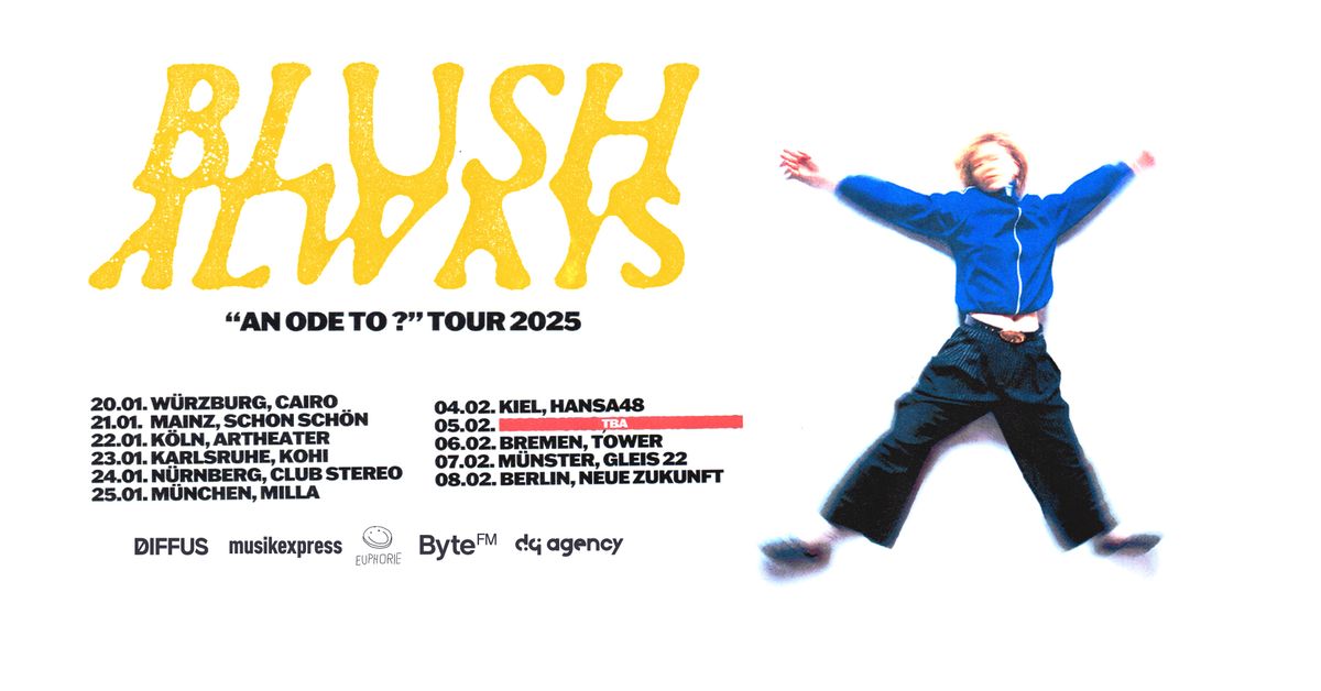 Blush Always \u2013 "An Ode To ?" Tour \u2022 Mainz \u2022 schon sch\u00f6n