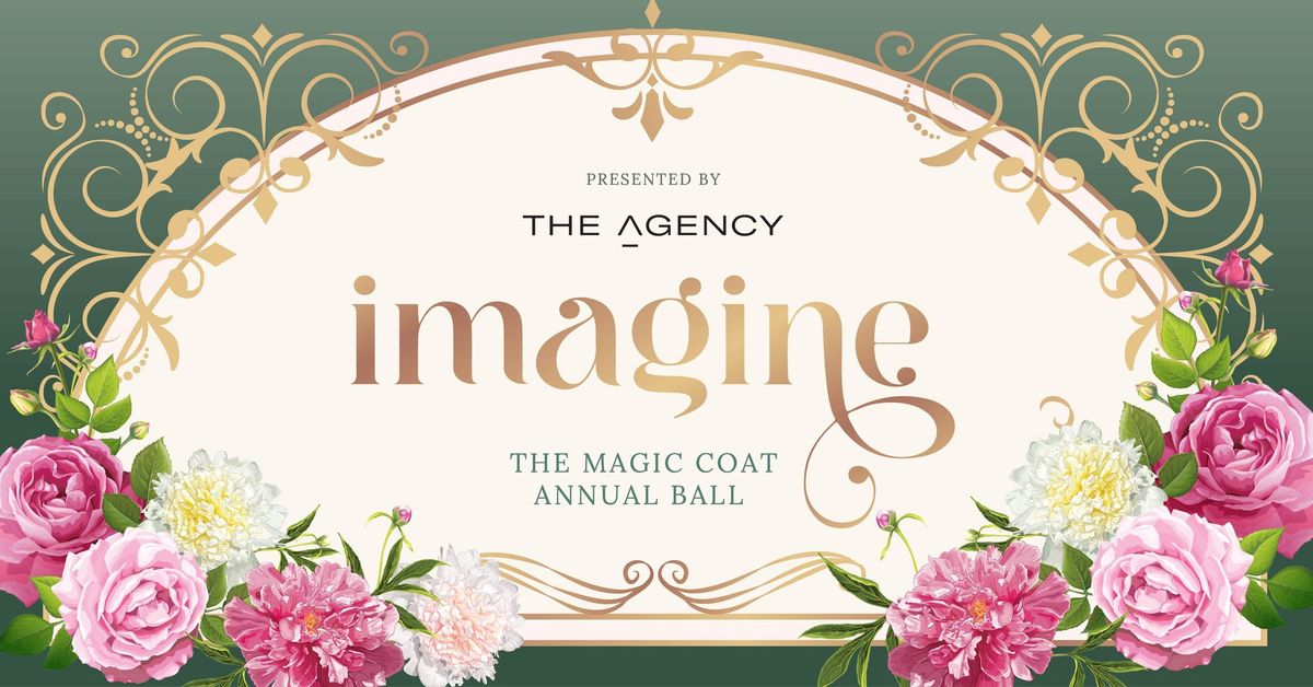  \u2728 IMAGINE \u2728 The Magic Coat Annual Ball Presented by The Agency \ud83c\udf38