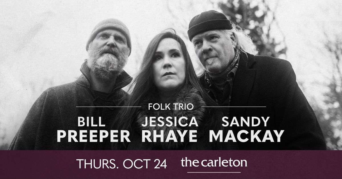 Jessica Rhaye, Bill Preeper & Sandy MacKay Live at The Carleton