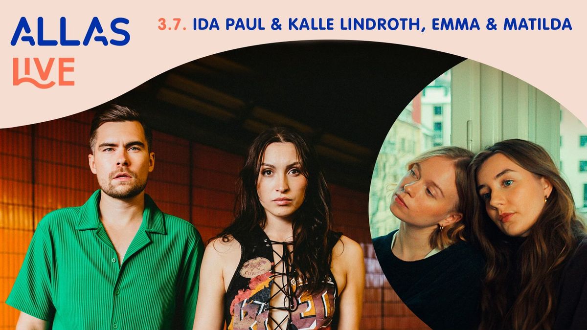Allas Live 3.7. - Ida Paul & Kalle Lindroth, emma & matilda