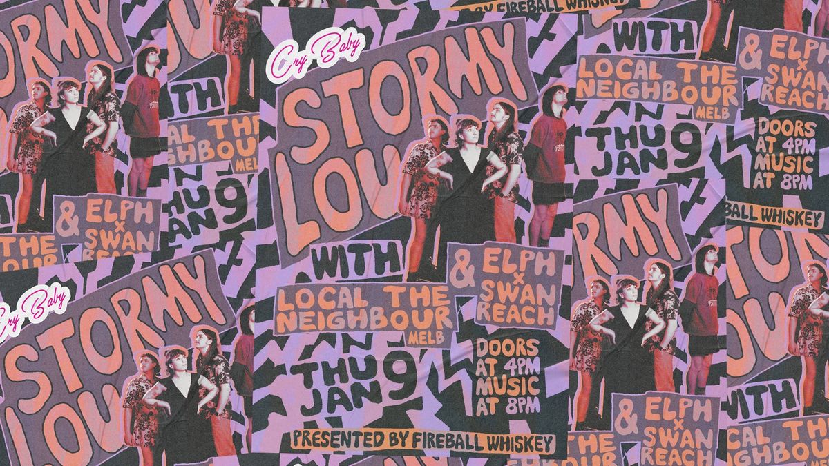 STORMY LOU + LOCAL THE NEIGHBOUR + ELPH X SWAN REACH