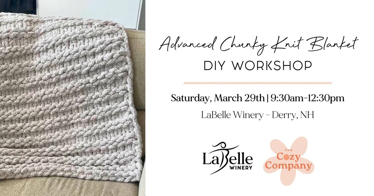 Advanced Chunky Knit Blanket DIY Workshop (LaBelle Winery - Derry, NH)